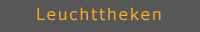 Leuchttheken